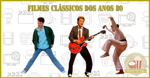 Inesquecíveis Filmes Clássicos dos Anos 80
