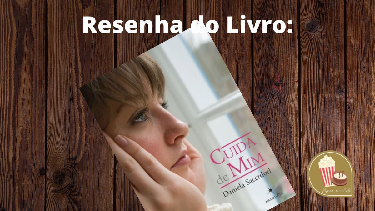 Resenha de Livros: Cuida de mim – Daniela Sacerdoti