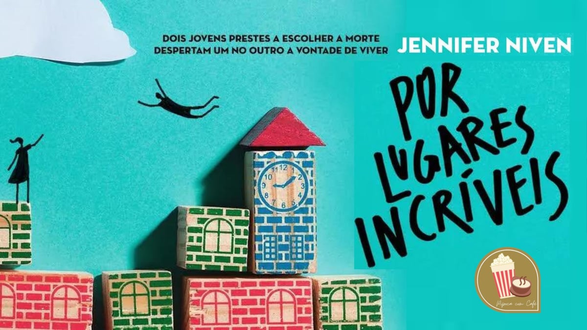 por lugares incríveis, jennifer niven, rsenha de livros, blog literário, blog de livros, pipoca com café