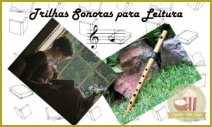 trilha sonora para leitura, trilha sonora para ler, trilhas sonoras, blog literário, lista de musicas para ler, melhores musicas par ler