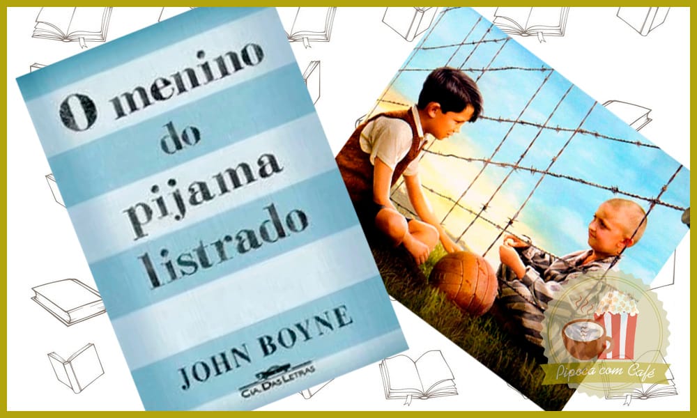 3 boas adaptações de livros para filmes, boas adaptações de livros para filmes, adaptações de livros para filmes, livros para filmes, livros que viraram filmes, filmes de livros, blog literário, blog de livros, o menino do pijama listrado, filmes, livros