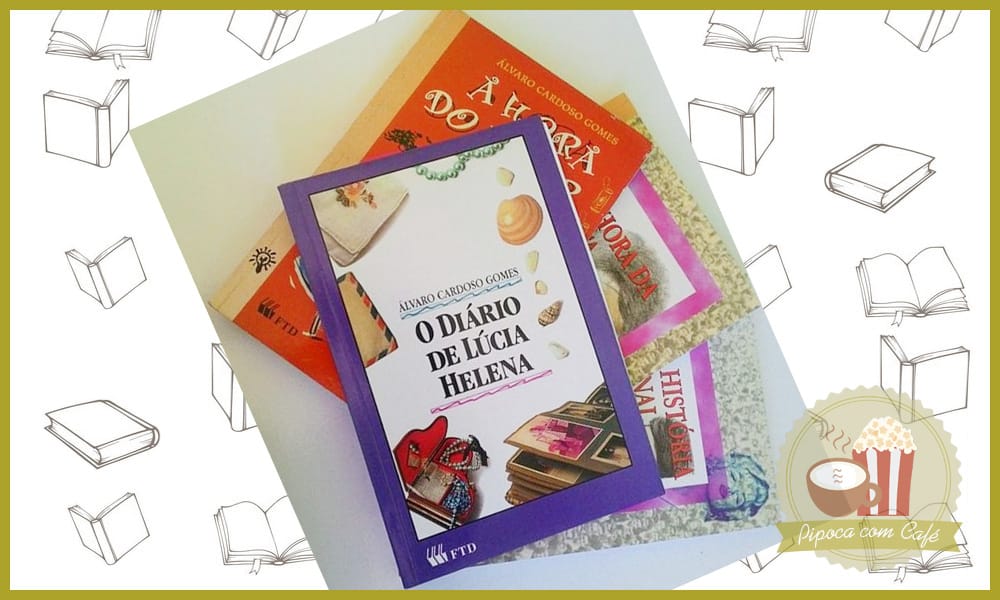 coleção beto e lúcia helena, Álvaro Cardoso Gomes, Beto e Lúcia Helena, A História Final, A Hora da Luta, O Diário de Lúcia Helena, A Hora do Amor, blog literário, blog de livros, livros, livro, pipoca com café