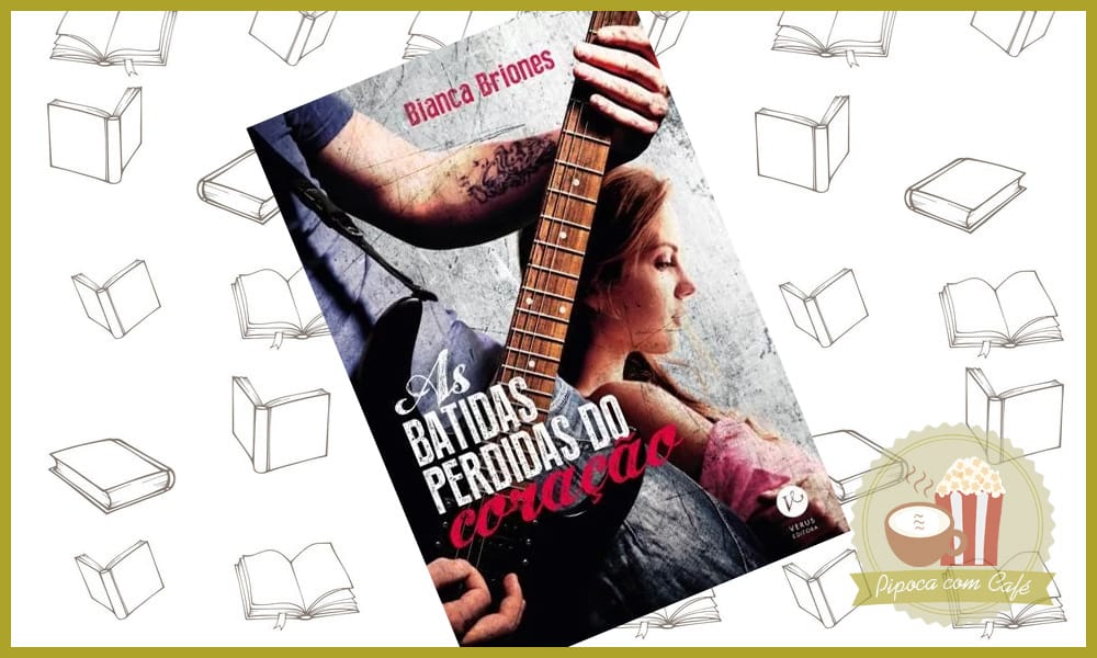 As Batidas Perdidas do Coração, Bianca Briones, As Batidas Perdidas do Coração Bianca Briones, livro, blog de livros, blog literário, blog pipoca com café, pipoca com café