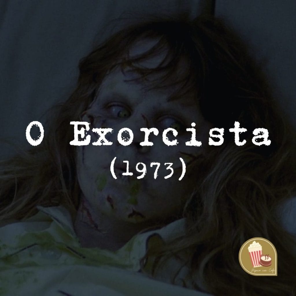 5 filmes de terror atemporais o exorcista